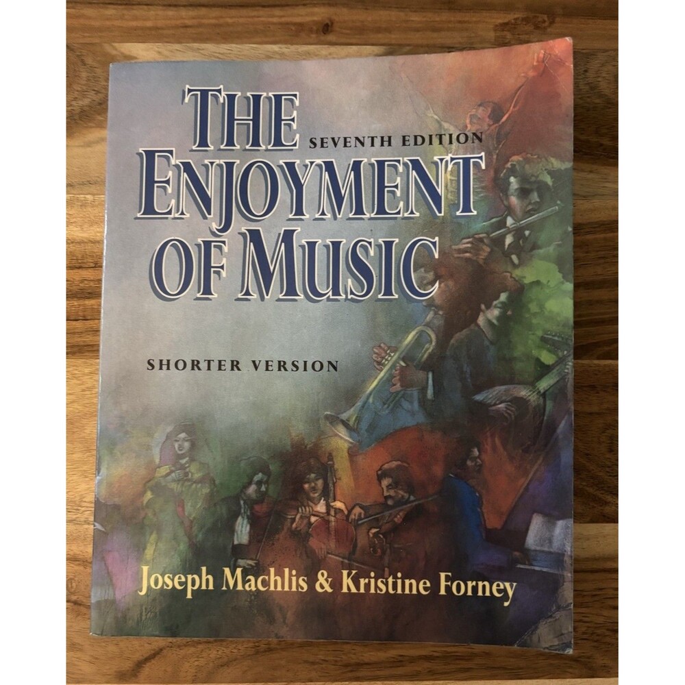 The Enjoyment Of Music, Seventh Ed. Shorter Version By Machlis & Forney, 1995 PB